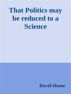 cover image of That Politics may be reduced to a Science